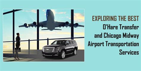 Exploring The Best Ohare Transfer And Chicago Midway Airport