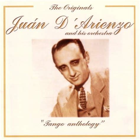 The Originals Tango Anthology Juan D Arienzo Y Su Orquesta Amazon