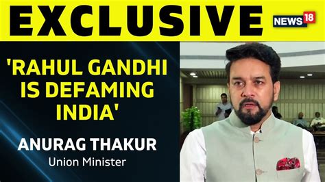 Anurag Thakur Slams Rahul Gandhi For His Uk Speech Bjp Vs Congress