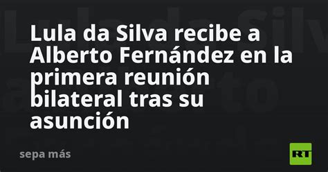 Lula Da Silva Recibe A Alberto Fernández En La Primera Reunión