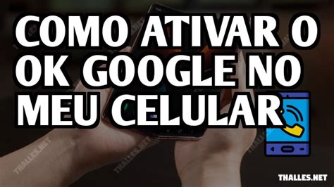 Como Ativar O Ok Google No Meu Celular