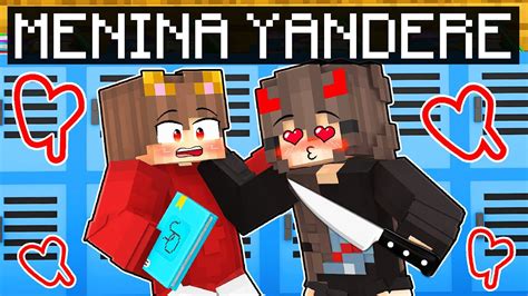 Menina Yandere Se Apaixonou Por Mim Na Escola No Minecraft Youtube