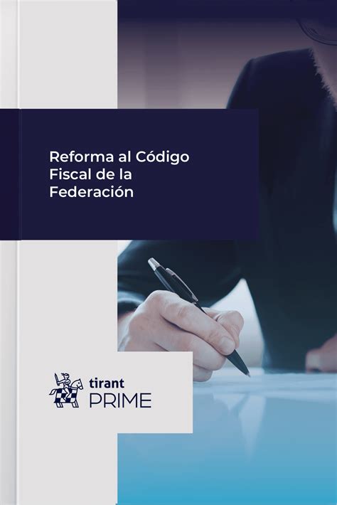Reforma al Código Fiscal de la Federación - Tirant Prime México