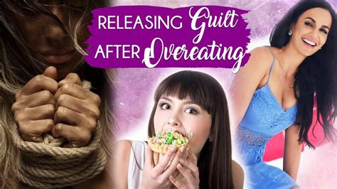 Releasing Guilt After Overeating Youtube