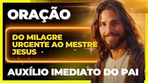 Oração ao Mestre Jesus por um MILAGRE URGENTE YouTube