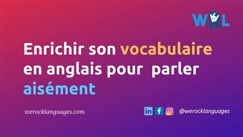 Comment Enrichir Facilement Son Vocabulaire En Anglais We Rock Languages