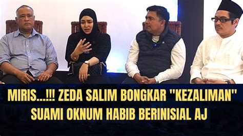 Miris Zeda Salim Bongkar Kezaliman Suami Oknum Habib Berinisial