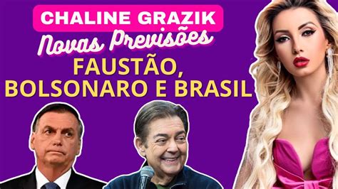 Chaline Grazik Novas Previs Es Para O Faust O Bolsonaro E Brasil