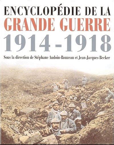 Encyclopédie De La Grande Guerre 1914 1918 Books And Magazines