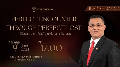 Perfect Encounter Through Perfect Lost Ibadah Raya 2 Pdt Tuju