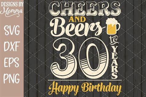 Cheers And Beers To 30 Years Birthday Svg