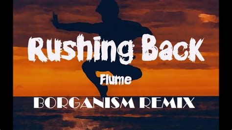 Flume Rushing Back Feat Vera Blue Borganism Remix YouTube