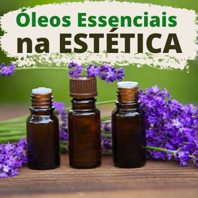 Aromaterapia E Leos Essenciais Na Est Tica Academia De Est Tica Cris