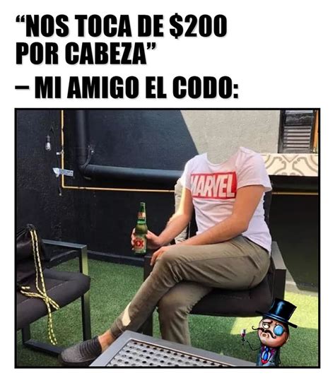 Nos Toca De Por Cabeza Mi Amigo El Codo Memes