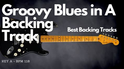 Best Backing Tracks Groovy Blues In A Bpm 118 Youtube