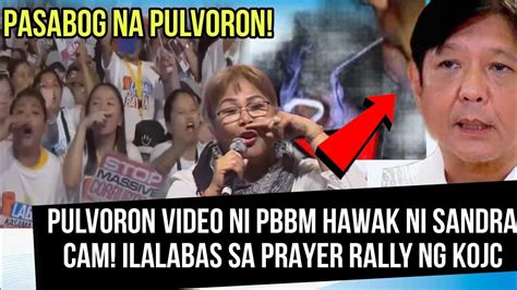 PULVORON NI PBBM HAWAK NI SANDRA CAM AT ILALABAS SA RALLY NG KOJC NI