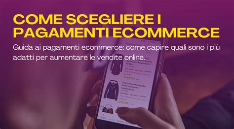 Pagamenti Ecommerce Come Scegliere Il Sistema Di Pagamento Digitale