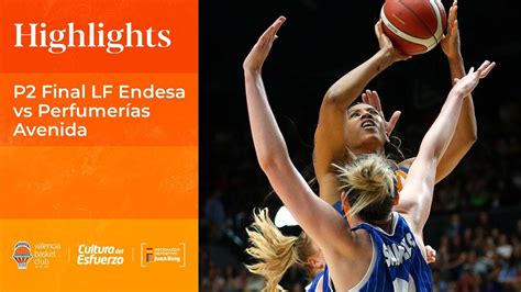 HIGHLIGHTS P2 Final LF Endesa vs Perfumerías Avenida YouTube