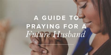 A Guide To Praying For A Future Husband Revive Our Hearts Blog