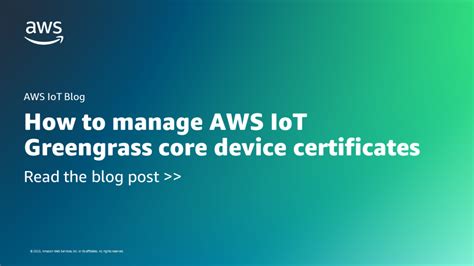 How To Manage AWS IoT Greengrass Core Device Certificates The