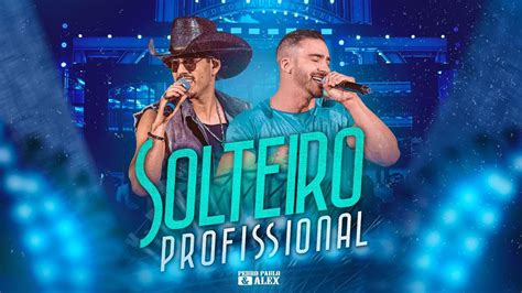 Pedro Paulo And Alex Solteiro Profissional Clipe Oficial Youtube Music