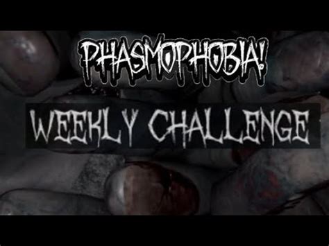 Phasmophobia Weekly Challenge Completed Youtube