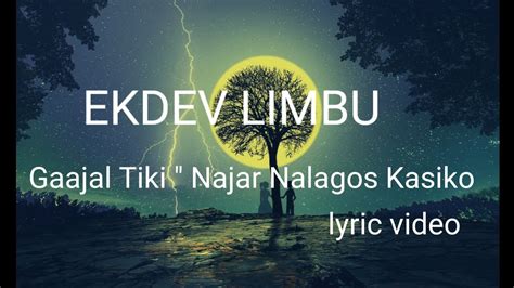 Ekdev Limbu Gaajal Tiki Najar Nalagos Kasaiko Lyric Video Youtube