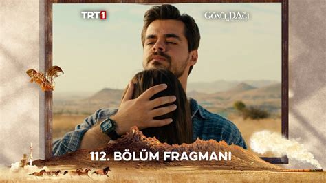 Gönül Dağı 112 Bölüm Fragmanı Taner Ve Selmanın Gizli İlişkisi Gönül