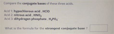 Solved Compare The Conjugate Bases Of These Three Acids Acid Chegg