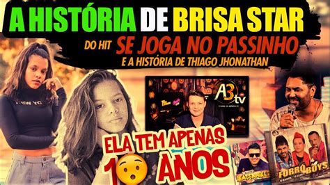 A Hist Ria De Brisa Star Do Hit Se Joga No Passinho E De Thiago