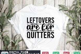 Leftovers Are For Quitters Svg Graphic By Craftssvg Creative Fabrica