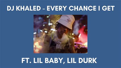 Dj Khaled Every Chance I Get Ft Lil Baby Lil Durk Get Remix