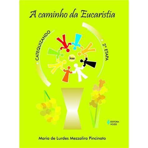 Livro Caminho Da Eucaristia A Etapa Catequizando Livros De