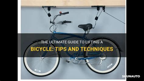 The Ultimate Guide To Lifting A Bicycle Tips And Techniques Shunauto