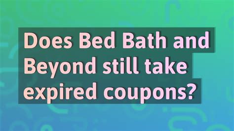 Does Bed Bath And Beyond Still Take Expired Coupons Youtube