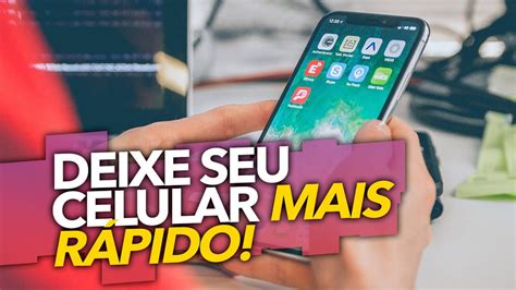 Dicas Pr Ticas Para Deixar Seu Celular Mais R Pido