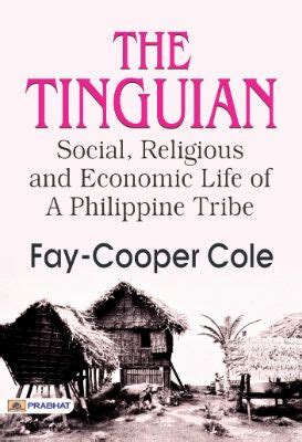 The Tinguian: Social, Religious, and Economic Life of a Philippine ...