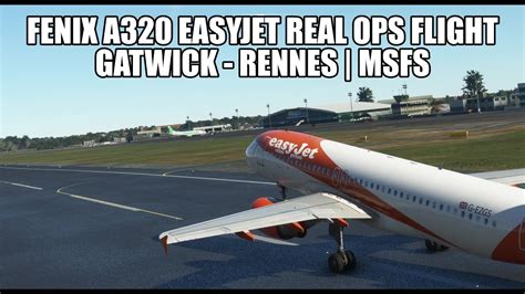 Live Easyjet A Live Real Ops Gatwick To Rennes Fenix A