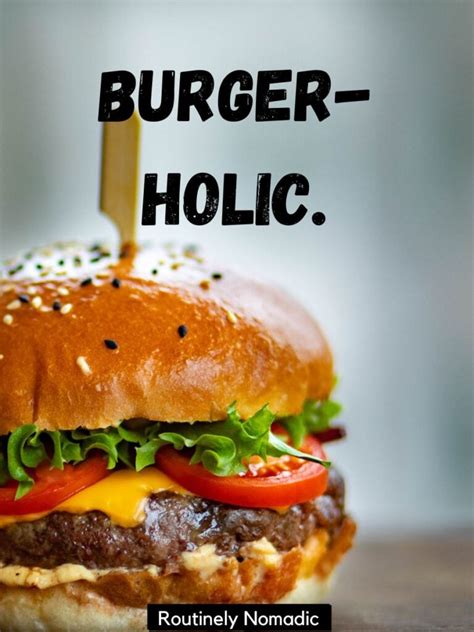 Best Burger Captions Quotes And Puns For Instagram Routinely Shares