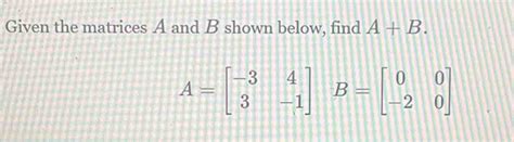 Solved Given The Matrices A And B Shown Below Find A B A