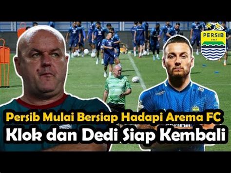 Persib Mulai Bersiap Hadapi Arema FC Klok Dan Dedi Siap Kembali YouTube