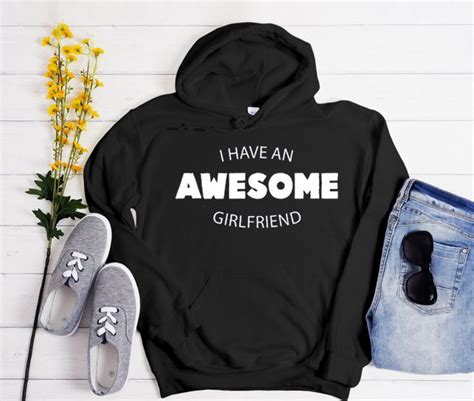 I Have An Awesome Girlfriend The Trend Hoodie Is Made To Order One By