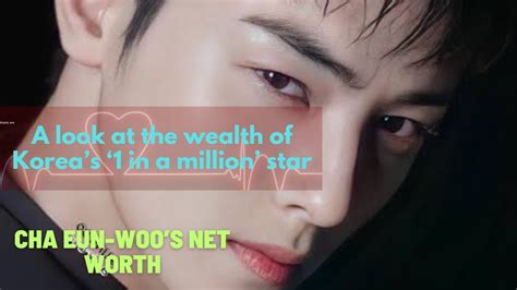 Cha Eun Woo Net Worth A Deep Dive Into The Wealth Of The Rising Star