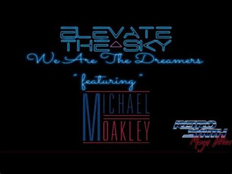 Elevate The Sky We Are The Dreamers Feat Michael Oakley Youtube