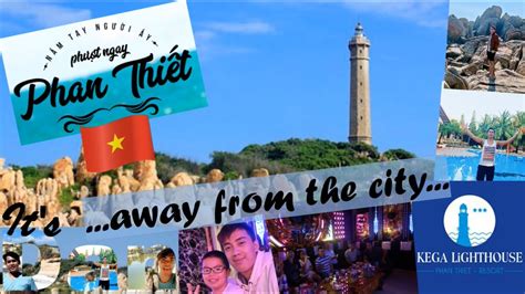 It's Dan in Phan Thiet, Vietnam | KEGA Lighthouse Resort (Bau Mai ...