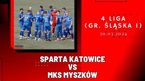 Liga Sparta Katowice Mks Myszk W Skr T Meczu Youtube