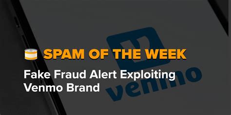 Spam Call Of The Week Fake Fraud Alert Exploiting Venmo Brand The Youmail Blog