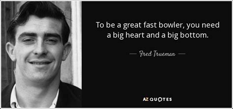 TOP 7 QUOTES BY FRED TRUEMAN | A-Z Quotes