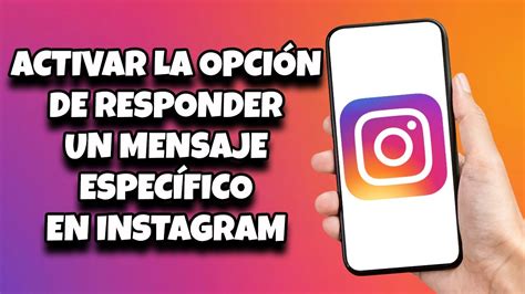 C Mo Activar La Opci N De Responder Un Mensaje Espec Fico En Instagram