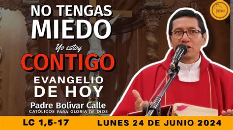 Evangelio de hoy LUNES 24 de JUNIO LC 1 5 17 Católicos para